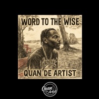 Word To The Wise - Single - Quan de Artist