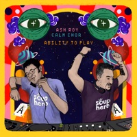 Ability to Play - Single - Ash Roy & Calm Chor
