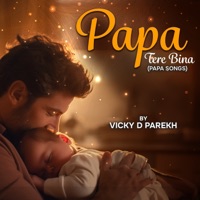 Papa Tere Bina (Papa Songs) - Single - Vicky D Parekh