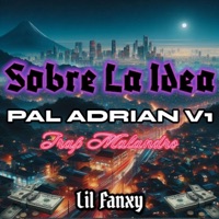 SOBRE LA IDEA (Pal Adrian V1) - Single - Lil Fanxy
