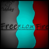 Free F.L.O.W. Fire (For.Love.Over.Wealth.) - ODtheOddity