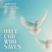 Only God Who Saves - Single - Daystar, Travis Greene & Michael Farren