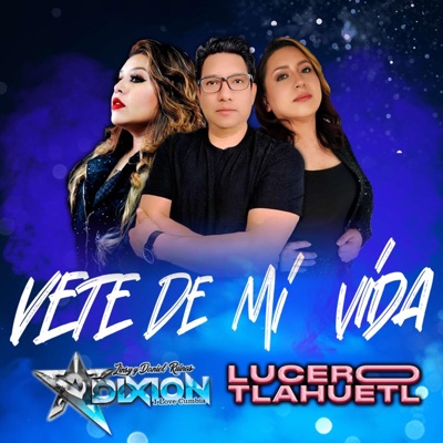 Vete De Mi Vida (feat. Lucero Tlahuetl) - Single