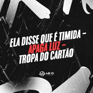 Ela Disse Que É Timida - Apaga Luz - Tropa do Cartão (feat. Mc Vuk Vuk)