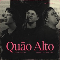 Quão Alto (feat. ONE-Sounds) - EP - Breno lima, Juliana Oliveira & Erick Mathias
