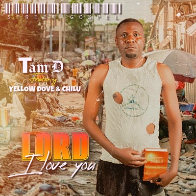 Lord I love you (feat. Yellow dove & Chilu) - Single