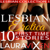 Lesbian Erotica – 10 First Time Stories (Lesbian Collection:1) - Laura Vixen