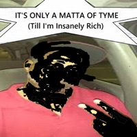 IT'S ONLY A MATTA OF TYME (Till I'm Insanely Rich) - Viper