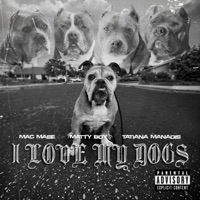 I LOVE MY DOGS (feat. TATIANA MANAOIS & MATTY BOY) - Single - Mac Mase