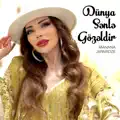 Dünya Sənlə Gözəldir