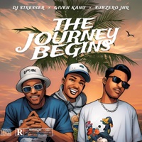 The Journey Begins - DJ Stresser, Given Kanu & Subzero JNR