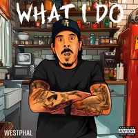 What I Do - Single - WE$TPHAL