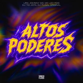 Altos Poderes (feat. Mc Léo RDG) DJ Tio Jota, DJ Rugal Original & Lira Johnny Mc