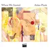 Aidan Plank - Where We Started