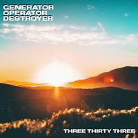 Generator Operator Destroyer - Single - Three Thirty Three & GOLD Dubs