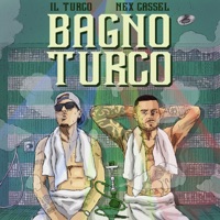 Bagno Turco (feat. Nex Cassel) - Single - Il Turco