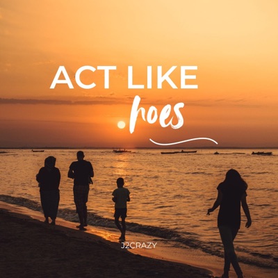 ACT LIKE HOES - Single