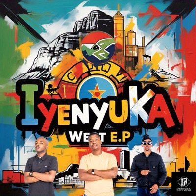 Iyenyuka West E.P (feat. Mavelous Sazob'Mnandi & Mr Shona) - EP