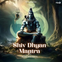 Shiv Dhyan Mantra - EP - Agam Aggarwal