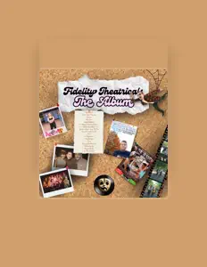 Ακούστε περιεχόμενο από Fidelity Theatricals, παρακολουθήστε μουσικά βίντεο, διαβάστε το βιογραφικό, δείτε ημερομηνίες περιοδείας, και πολλά ακόμη!