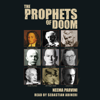 The Prophets of Doom (Unabridged) - Neema Parvini