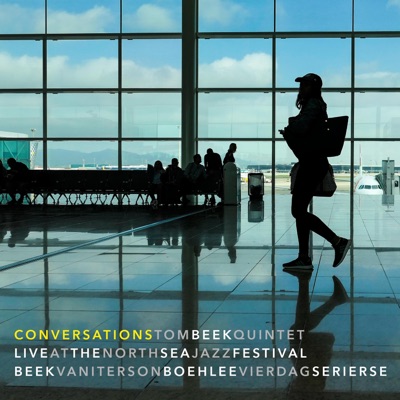Conversations (live at the North Sea Jazz Festival 2006) [feat. Marcel Serierse, Jeroen Vierdag, Martijn van Iterson & Karel Boehlee]