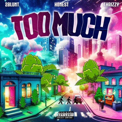 Too Much (feat. Honest & Thrizzy) - Single
