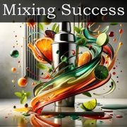 Mixing Success: How to Start a Mobile Bartending Business with Confidence and Creativity (Unabridged) - VentureNest Books