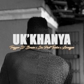 Uk'khanya (feat. Six Past Twelve & Loveygee) Trigger D'Brain