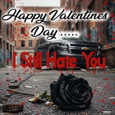 Happy Valentines Day... I Still Hate You (feat. latenitecreu) - EP