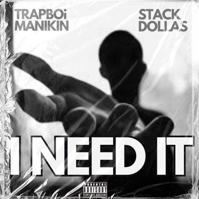 I Need It (feat. Stack Dollas) - Single