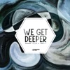 We Get Deeper, Vol. 44