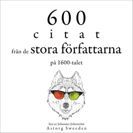 600 citat från de stora författarna på 1600-talet: Samling av de bästa citat