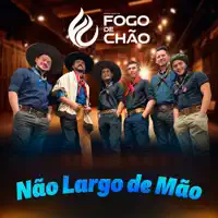 NaO LARGO DE MaO — FOGO DE CHaO