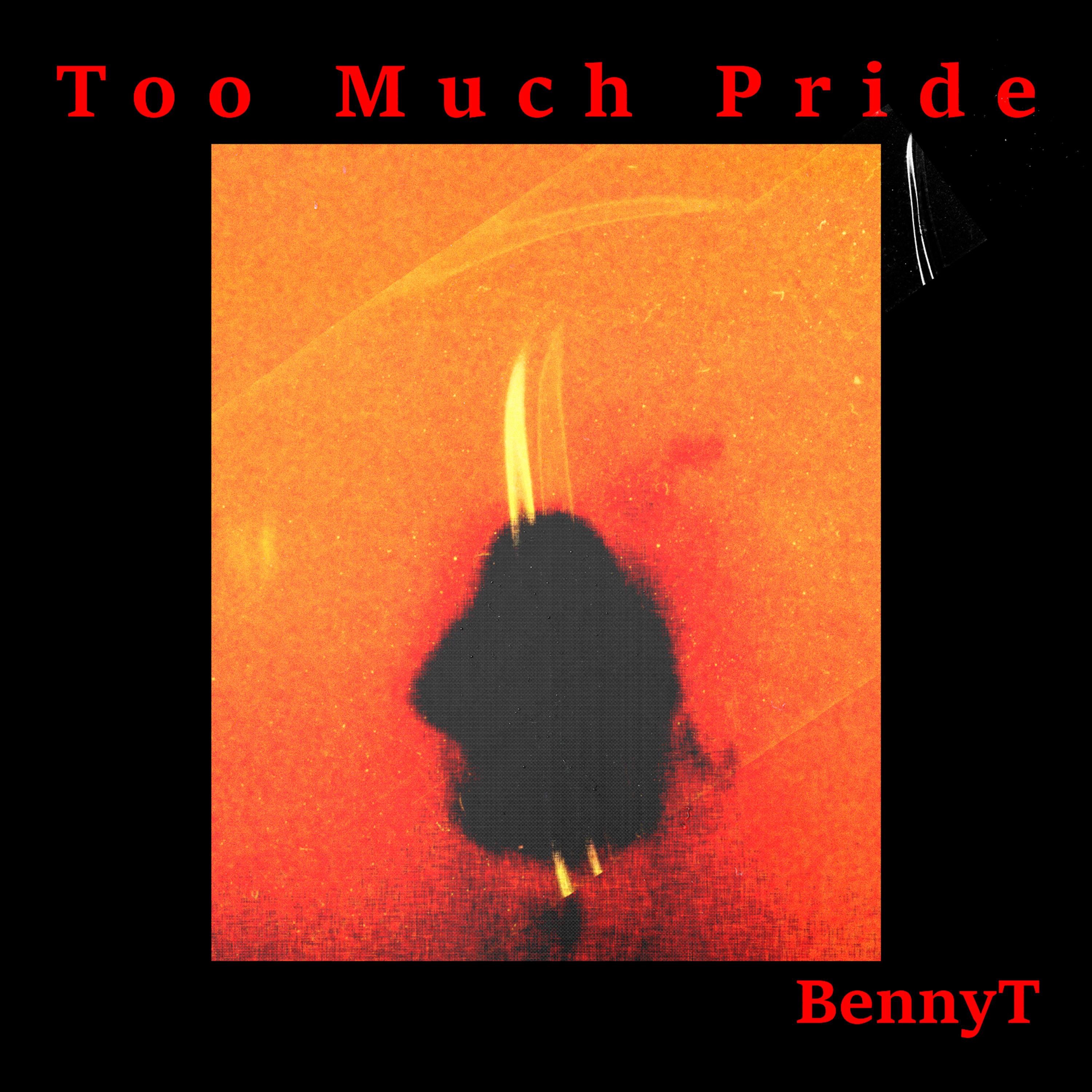 Bennyt - Too Much Pride