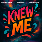 Knew Me (feat. GODSVOIC3 & Key'ijah) song art