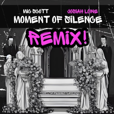 MOMENT of SILENCE (feat. Josiah Lowe) [Remix] - Single