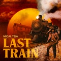 Last Train by Mical Teja