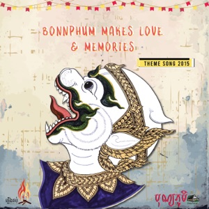 បុណ្យភូមិសាងស្នេហ៍ Love & Memories (BonnPhum Theme Song 2015)