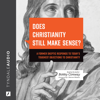 Does Christianity Still Make Sense?: A Former Skeptic Responds to Today’s Toughest Objections to Christianity - Bobby Conway & J. Warner Wallace