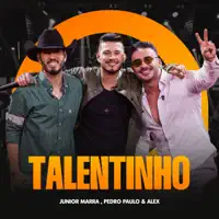 Talentinho — Junior Marra, Pedro Paulo & Alex