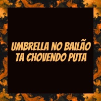 Umbrella no Bailão, Ta Chovendo Puta - Single - Mc Crash