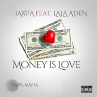 MONEY IS LOVE (feat. LALA ADEN) - Single - JAXPA