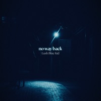 no way back - Single - Lush Blue Kid
