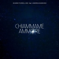 Chiammame Ammore (feat. Andrea Sannino) - Single - Gianni Fiorellino