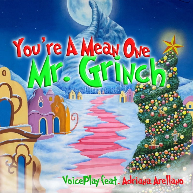 You're a Mean One Mr. Grinch - VoicePlay: Song Lyrics, Music Videos ...