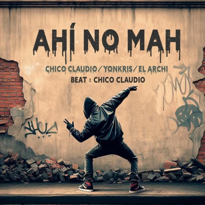 Ahí no mah (feat. Chico Claudio & Yonkris) - Single