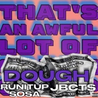 That's An Awful Lot Of Dough (feat. Runitup sosa) - Single - Jbct$