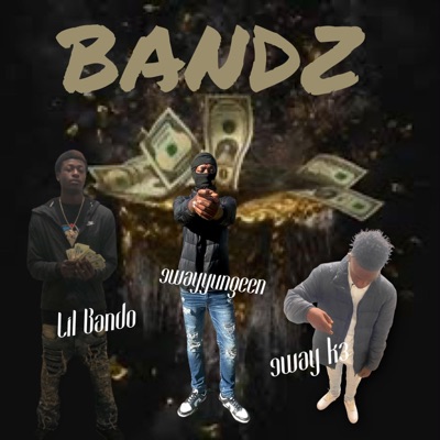 Bandz (feat. Lil Bando & 9way k3) - Single