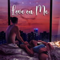 Love on Me - Single - K.A.E.